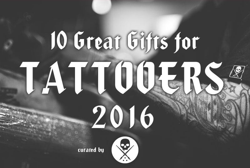 2016 Top 10 Gifts For Tattoo Artists