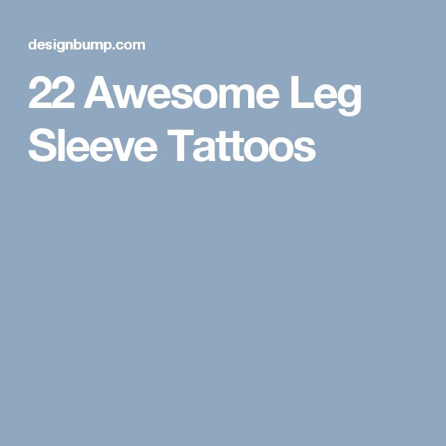 22 Awesome Leg Sleeve Tattoos Designbump