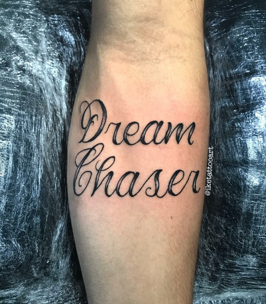 Chase Your Dream Tattoo Ink Tatts Tattoo Pinterest Tattoos