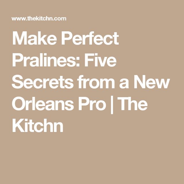 Make Perfect Pralines Five Secrets From A New Orleans Pro Elvis