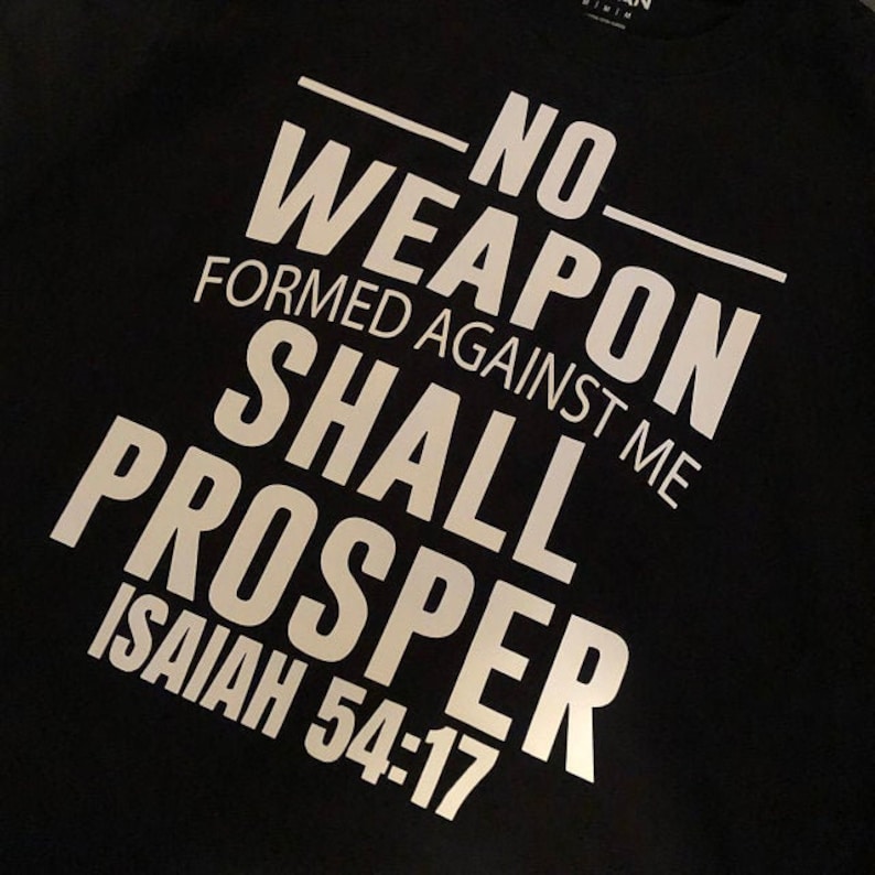 No Weapons Formed Against Me Shall Prosper Isaiah 54 17 This I M