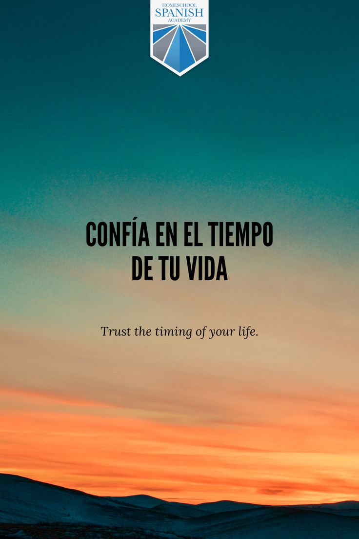 Quotes In Spanish Trust The Timing Of Your Life